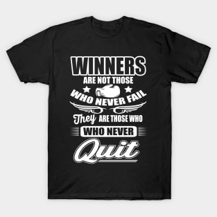 Winners are those who never quit T-Shirt